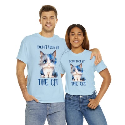 funny don't look at the cat t shirt men and women Unisex Heavy Cotton Tee