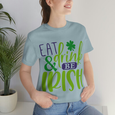 Eat, Drink, and be Irish-Short Sleeve Tee