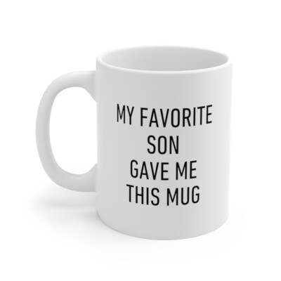 My Favorite Son Gave Me This Mug, Dad Mom Gift for Coffee, Tea, Chocolate