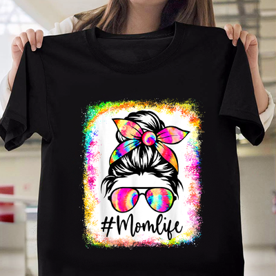 Mom Life Messy Bun Tie Dye Glasses Mama Mothers Day Bleached T