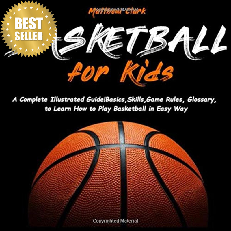 Basketball for Kids: a Complete Illustrated Guide for Kids and Beginners Players