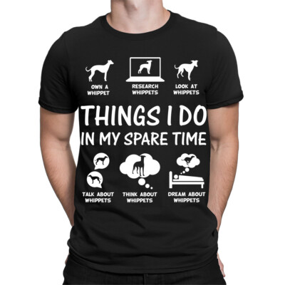 Whippet Lover Owner Things I Do In My Spare Time Funny Mens T-Shirts Top #TA-147