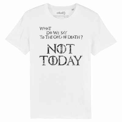T-shirt WHAT DO WE SAY TO THE GOD OF DEATH ? NOT TODAY | Arya Game of Thrones