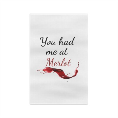 You had me at Merlot, Wine lovers gift, Soft Tea Towel