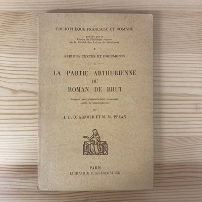 French La Partie Arthurienne Du Roman De Brut / Edited By I.D.O.Arnold M.M.Pelan