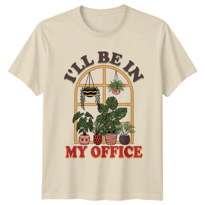 Ill Be In My Office Garden Plants T-Shirt Funny Gardener Tee