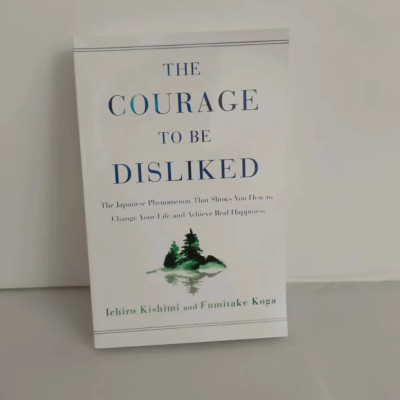 The Courage to Be Disliked How to Free Yourself Change Your Life and Achieve Rea