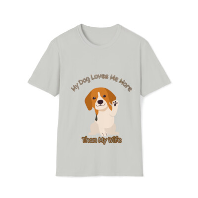 Dog Loves Me More Than My Wife Tshirt 