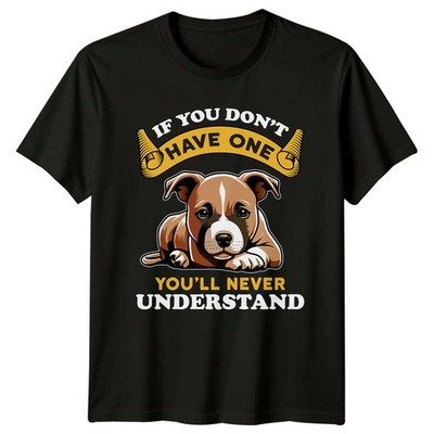 If You Dont Have One Youll T-Shirt Pit Bull Dog Owner