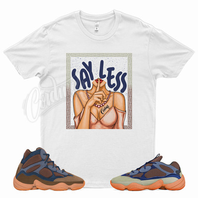 White SAY LESS T Shirt for Adidas YZ 500 Enflame High Tactile Orange Clay