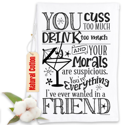 You Drink Too Much  - Funny Themed Kitchen Tea Towel / Dish Cloth