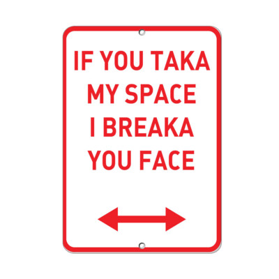 Vertical Metal Sign Multiple Sizes If You Taka My Space Ibreaka Face Parking