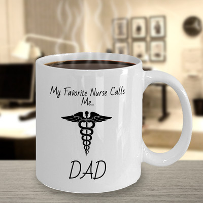 My Favorite Nurse calls me Dad medical Nurse Coffee mug Cup Idea