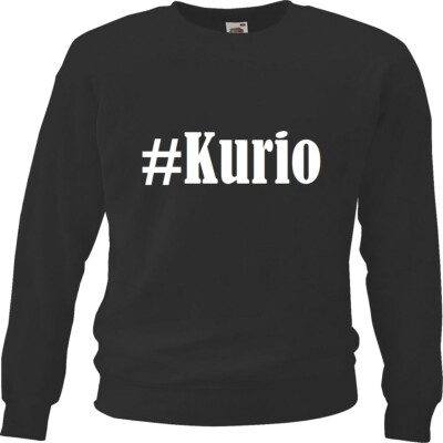Sweatshirt Sweater #Kurio für Damen Herren und Kinder Farben Schwarz Weiss
