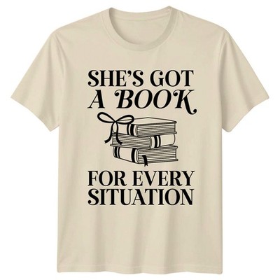 She's Got A Book For Every Situation Books Lover T-Shirt