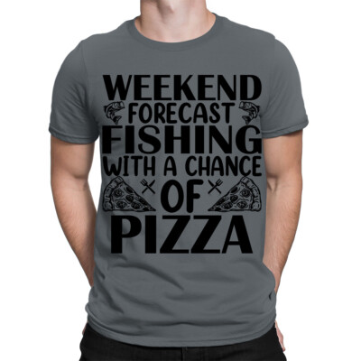 Weekend Forecast Fishing With A Chance Of Pizza Funny Mens T-Shirts Top #TA-89