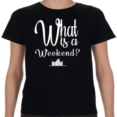 What Is A Weekend Downton Abbey Unisex Shirt