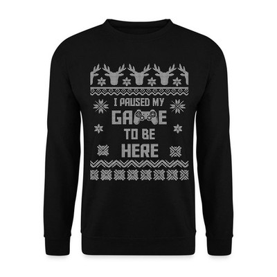 I Paused My Game To Be Here Gamer Ugly Christmas Unisex Pullover