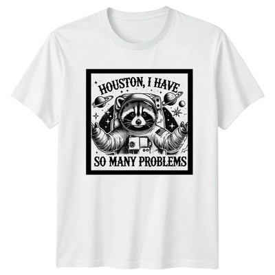 Maglietta grafica Houston I Have So Many Problems Raccoon Astronaut
