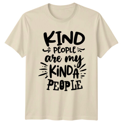 Kind People Are My Kinda People T-Shirt, Slogan Quote Graphic Tee