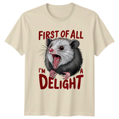 Funny Opossum First Of All I'm A Delight Sarcastic Statement T-Shirt