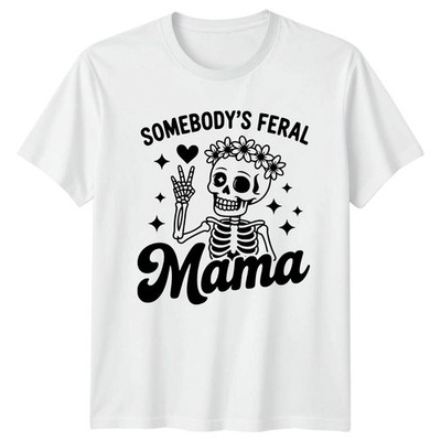 Somebodys Feral Mama Womens T-Shirt Mom Life Parenting Birthday Gift For Her