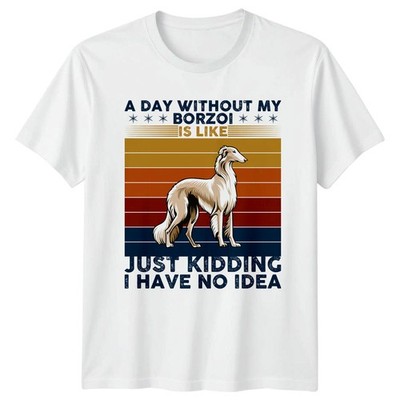 A Day Without My Borzoi T-Shirt Sighthound Dog Owners Gift For Him And Her