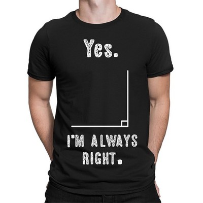 T-shirt Yes Im Always Right divertenti per insegnanti di matematica regalo...