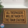 Funny Coir Doormat All Trespassers Will Be Taken to The Train Station Front Door Entryway Outdoor Mat with Heavy Duty Porch Decor Patio Rugs Welcome Mats Natural Coconut Novelty Mat 23.7 x 15.7 inch