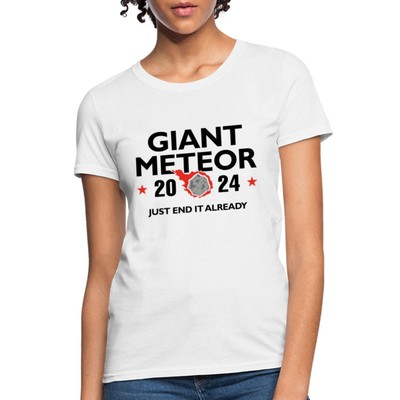Giant Meteor 2024 Just End It Already Women's T-Shirt