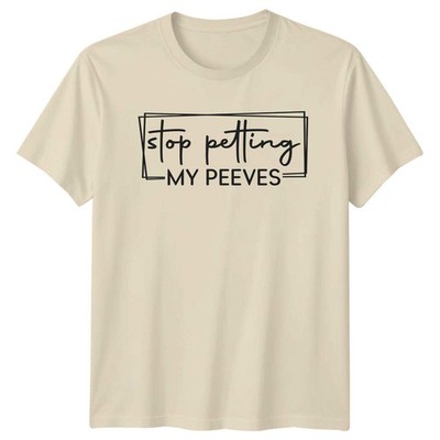 Maglietta Stop Petting My Peeves Sarcastic Phrase Graphic Novelty