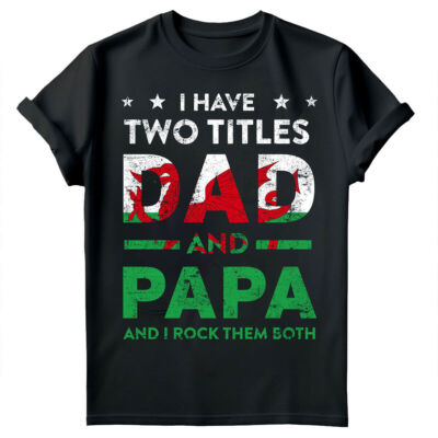 Tengo dos títulos Dad And Papa Wales Funny Fathers Day T Shirt Gift #FD