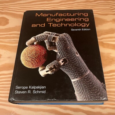 Manufacturing Engineering and Technology by Steven Schmid and Serope Kalpakjian