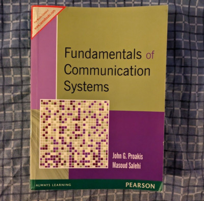 Fundamentals of Communication Systems by Masoud Salehi and John G. Proakis Book