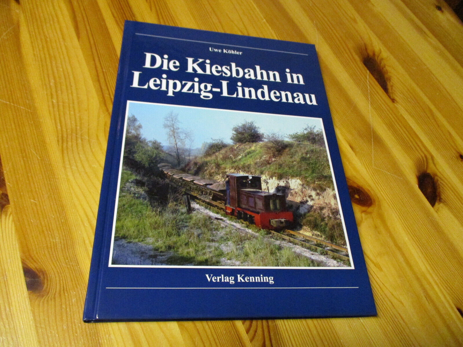 Die Kiesbahn in Leipzig-Lindenau - Verlag Kenning 2015 - Feldeisenbahn