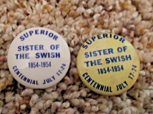 2 VINTAGE 1854-1954 SUPERIOR WIS. SISTER of THE SWISH ADVERTISING PINS PINBACKS