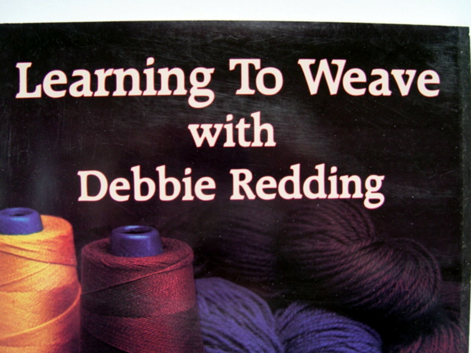 BOOK - LEARNING TO WEAVE - by Debbie Redding - 1984 PB 232 pages - Excellent