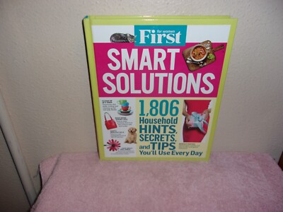 First for Women Smart Solutions : 1,806 Household Hints, Secrets, and Tips...