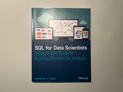 SQL for Data Scientists : A Beginner's Guide for Building Datasets for Analysis