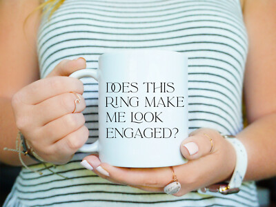 Does This Ring Make Me Look Engaged  Mrs Mug  Engagement Gift for Bride  Wifey M