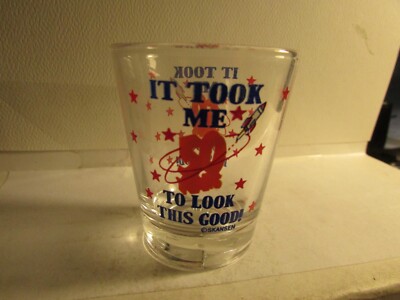 Vintage Shot Glass ''It Took 50 Years To Look This Good '' -  new