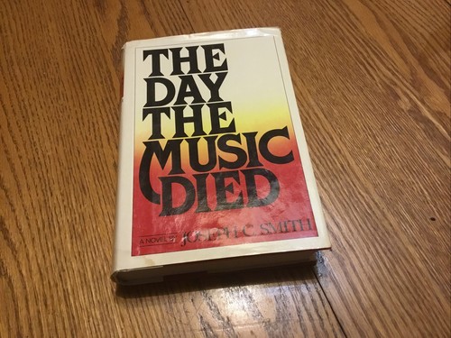 The Day The Music Died by Joseph C. Smith - 1st Edition, 1st The Day The Music Died by Joseph C. Smith - 1st Edition, 1st