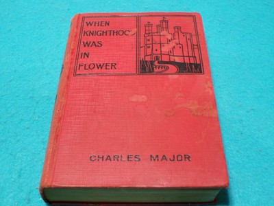 When Knighthood Was In Flower by Charles Major. An 1898 Antique Book