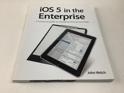 Used iOS5 in the Enterprise : Develop and Design - A Hands-On Guide to Managing