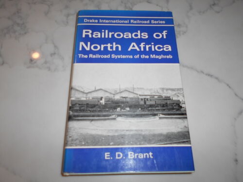 Railroads of North Africa: Railroad Systems of the Maghreb by E D Brant. HC/DJ.