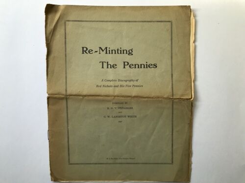 RE-MINTING THE PENNIES · A COMPLETE DISCOGRAPHY OF RED NICHOLS & HIS 5 PENNIES 
