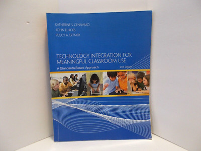 Technology Integration for Meaningful Classroom Use: A Standards - Based A