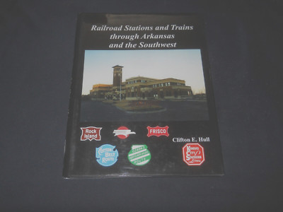Railroad Stations and Trains through Arkansas & the Southwest by Clifton Hull