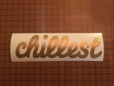 chillest sticker decal gold series 6/7 year vinyl illest jdm