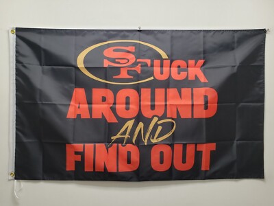 San Francisco 49ers Flag 3ftx5ft San Francisco 49ers F Around & Find Out Flag 